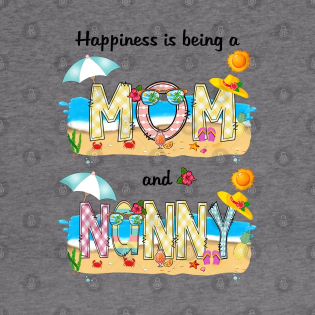 Happiness Is Being A Mom And Nanny Summer Beach Happy Mother's by KIMIKA